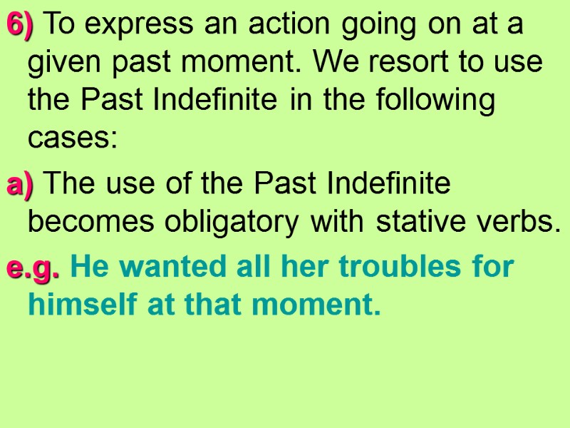 6) To express an action going on at a given past moment. We resort